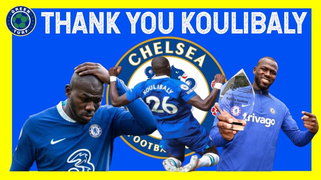 Kalidou Koulibaly Interesting One Year At Chelsea ~ Thank You ~ Good Luck At Al Halil