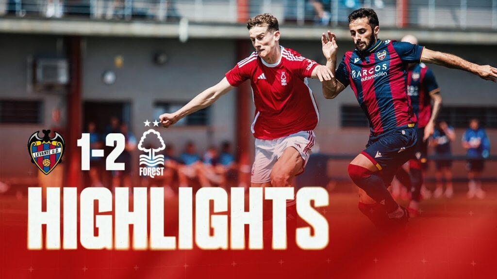MATCH HIGHLIGHTS | LEVANTE 1-2 NOTTINGHAM FOREST | PRE-SEASON 2023/24