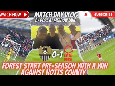 HWANG UI-JO GIVES FOREST WIN IN PRE-SEASON | NOTTS COUNTY 0-1 NOTTINGHAM FOREST | MATCH DAY VLOG HWANG UI-JO GIVES FOREST WIN IN PRE-SEASON | NOTTS COUNTY 0-1 NOTTINGHAM FOREST | MATCH DAY VLOG
