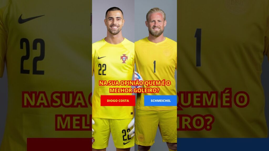 DIOGO COSTA VS KASPER SCHMEICHEL NA SUA OPINIÃO QUEM É O MELHOR GOLEIRO?