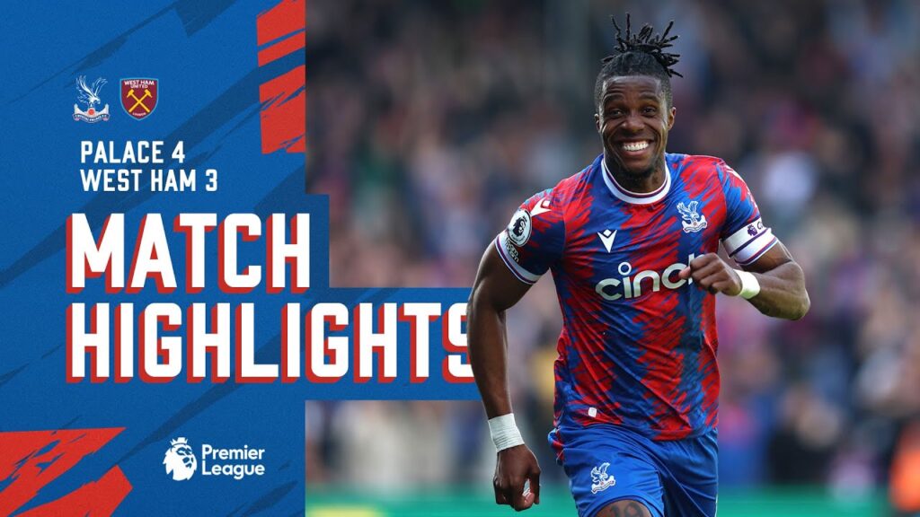 Match Highlights: Crystal Palace 4-3 West Ham United