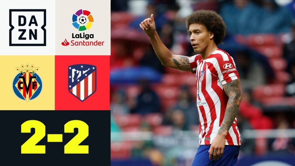 Witsel voll Karacho! Die Mutter aller Notbremsen: Villarreal - Atletico Madrid | LaLiga | DAZN