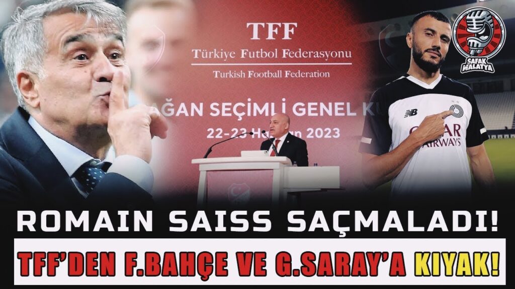 TFF'DEN GALATASARAY VE FENERBAHÇE'YE KIYAK! ROMAIN SAİSS SAÇMALADI | BEŞİKTAŞ TRANSFER