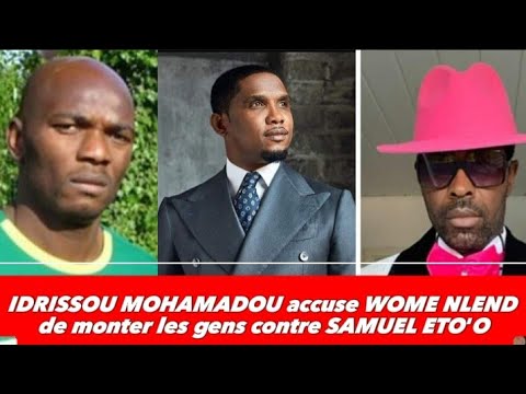 Idrissou Mohamadou accuse Wome Nlend de monter les gens contre Samuel Eto'o ; FECAFOOT