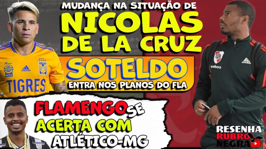 MUDANÇAS COM NICOLAS DE LA CRUZ | SOTELDO ENTRA NOS PLANOS DO FLAMENGO | FLA SE ACERTA COM ATLÉTICO