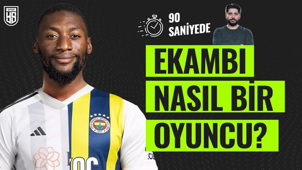 90 saniyede Ekambi'yi anlattık: Beşiktaş ve Fenerbahçe'de ne yapar?
