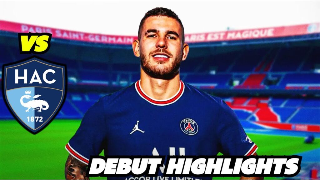 Lucas Hernandez Debut for Paris Saint-Germain (7.21.2023) vs Le Havre