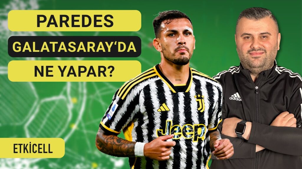 Paredes Analizi | Galatasaray'a Faydalı Olur mu? Oliveira'dan Artıları | EtkiCell #1