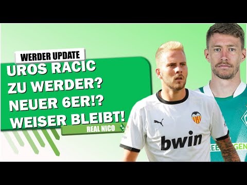 UROS RACIC zu WERDER?! / NEUER 6ER! / WEISER bleibt bei WERDER!