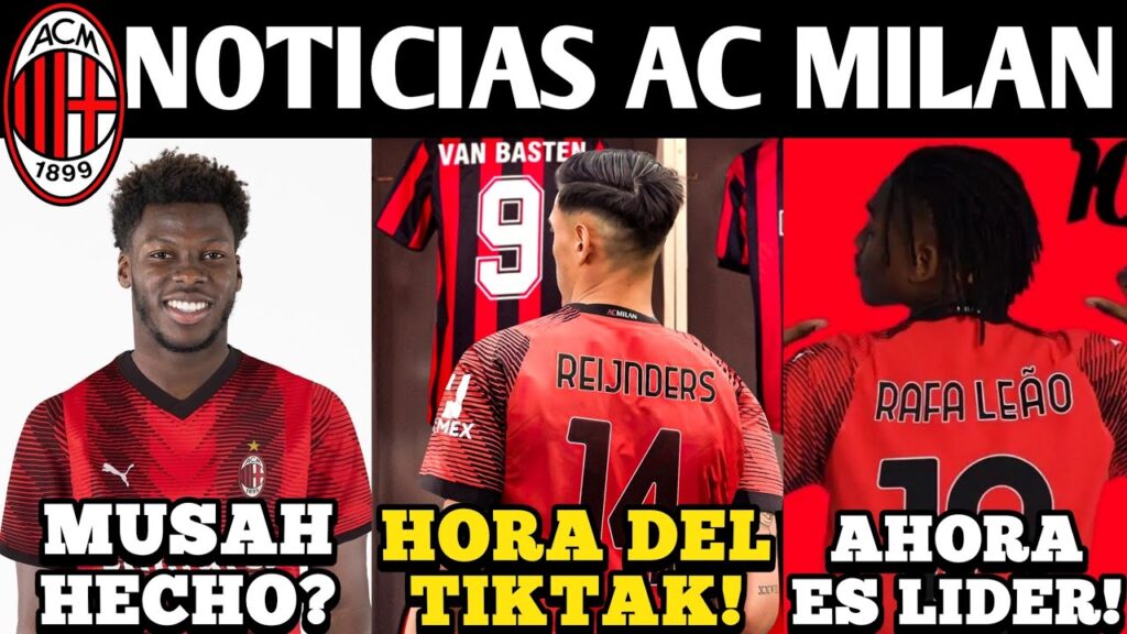 🚨TIK TAK REIJNDERS! LEAO: SOY LIDER! MUSAH HECHO? TAREMI? CHUKWUEZE? DANJUMA? NOTICIAS AC MILAN