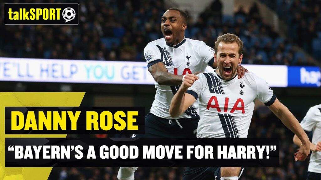 "BAYERN'S A GOOD MOVE FOR HARRY!" ✅ Danny Rose urges former teammate Kane to LEAVE Tottenham