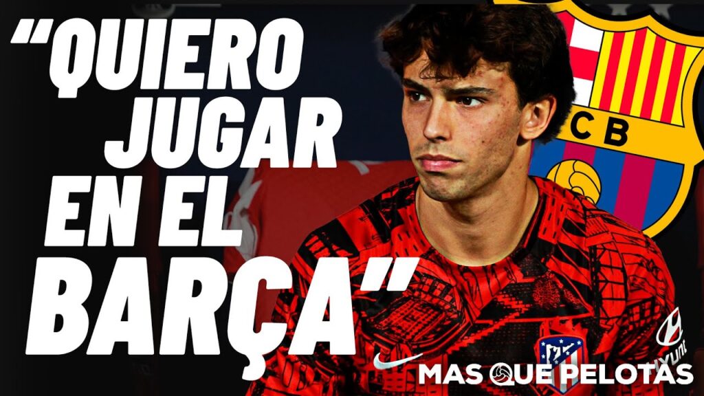 💣BOMBAZO: JOAO FELIX QUIERE IR AL BARÇA