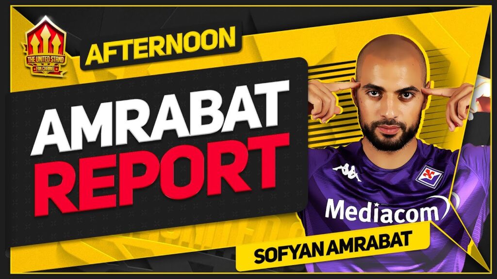 Amrabat To United! Why he's Ten Hag's Perfect Transfer