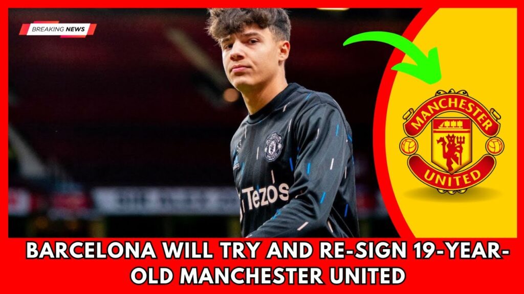 SHOCKING.. Barcelona will try and re sign 19 year old Manchester United - Manchester United News