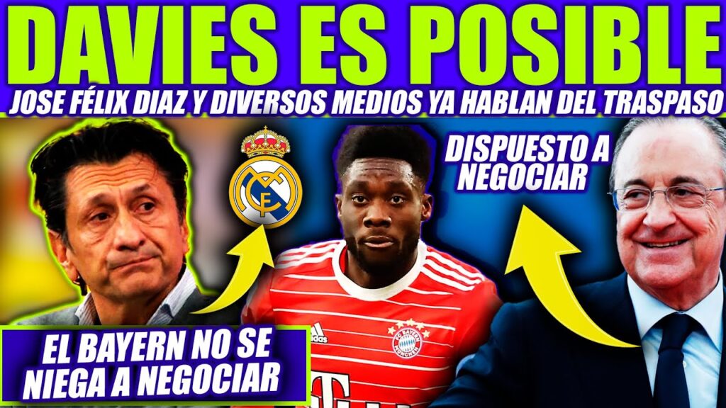 JOSE FELIX DIAZ SUELTA EL BOMBAZO ALPHONSO DAVIES OBJETIVO DEL REAL MADRID PARA ESTE VERANO