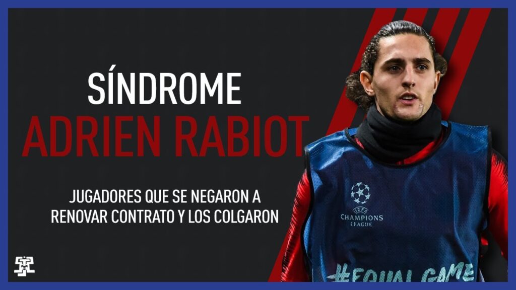 Síndrome: Adrien Rabiot. Jugadores que se negaron a renovar sus contratos y terminaron colgados