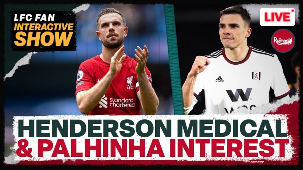 Henderson Medical & Palhinha Interest  | LFC Transfer News Update