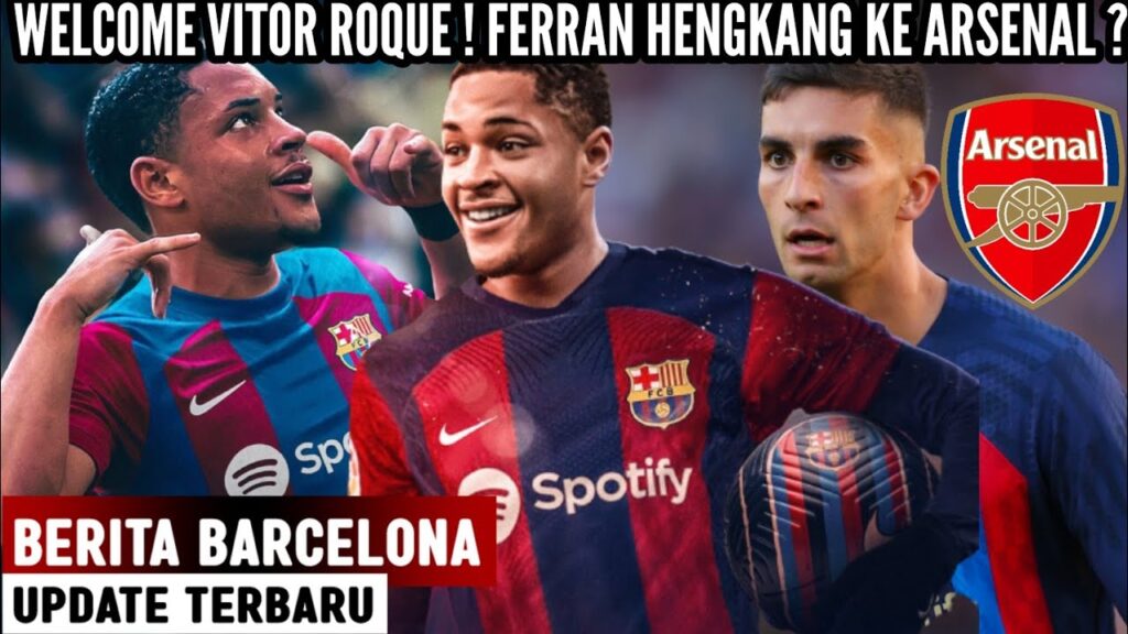 RESMI‼️Vitor Roque Gabung Ke Barcelona 🥰 Ferran Torres Siap Hengkang Ke Arsenal?