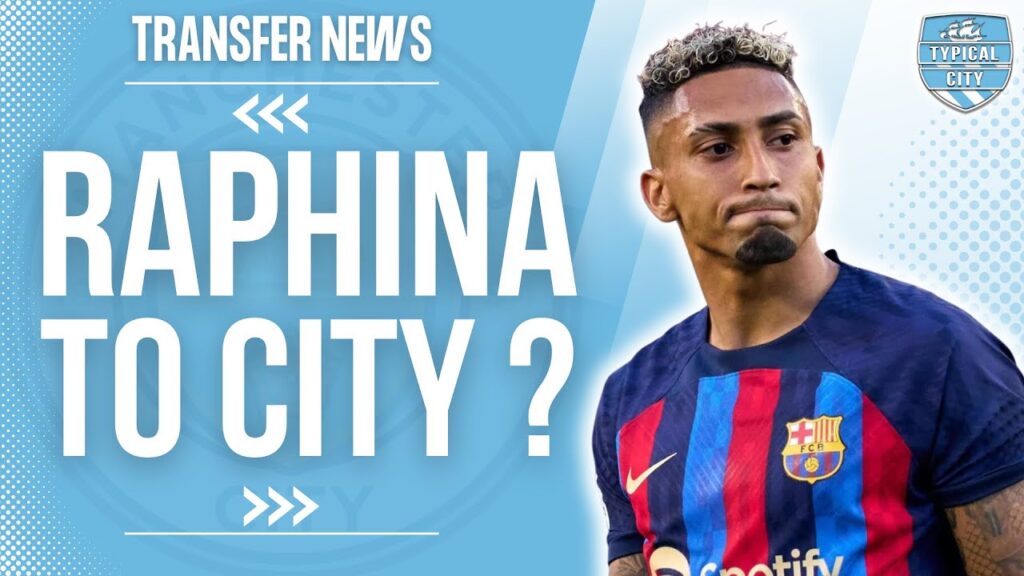 Manchester City Want Raphina! Man City Transfer News