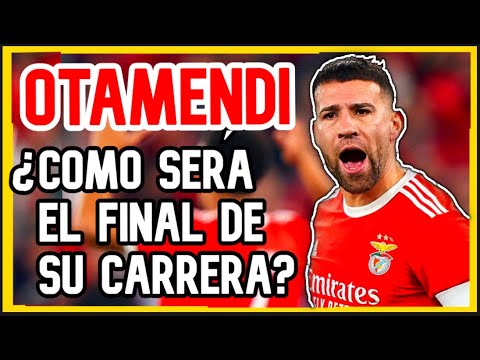 ⭐ 💪 OTAMENDI: ¿Qué esperar en el FINAL de su CARRERA? | MI OPINION