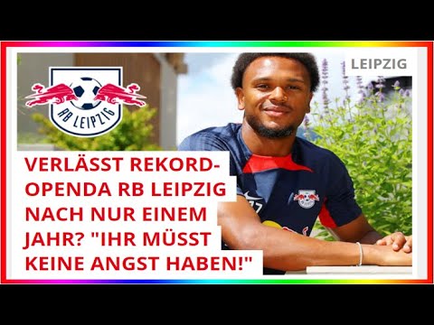 VERLÄSST REKORD-OPENDA RB LEIPZIG NACH NUR EINEM JAHR? "IHR MÜSST KEINE ANGST HABEN!"