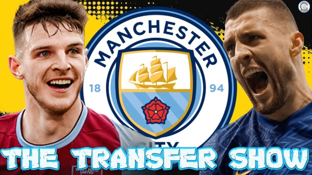 Will Man City Sign Declan Rice? + Mateo Kovacic Medical Today | The Transfer Show With JSGC