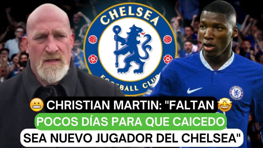 🎤Christian Martin: "Faltan pocos días para que Moisés Caicedo sea nuevo jugador del Chelsea"😁