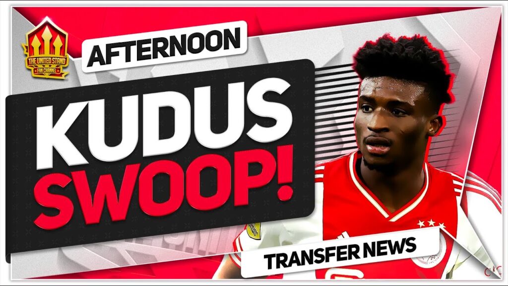 Kudus wants United! Man United Transfer News!