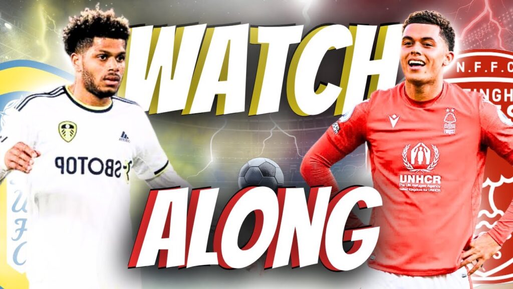 NOTTINGHAM FOREST VS LEEDS UNITED | PREASON | LIVE STREAM WATCH ALONG