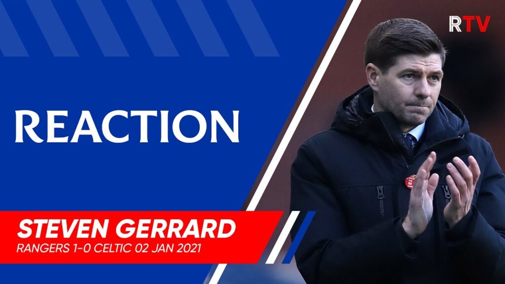 REACTION | Steven Gerrard | Rangers 1-0 Celtic 02 Jan 2021