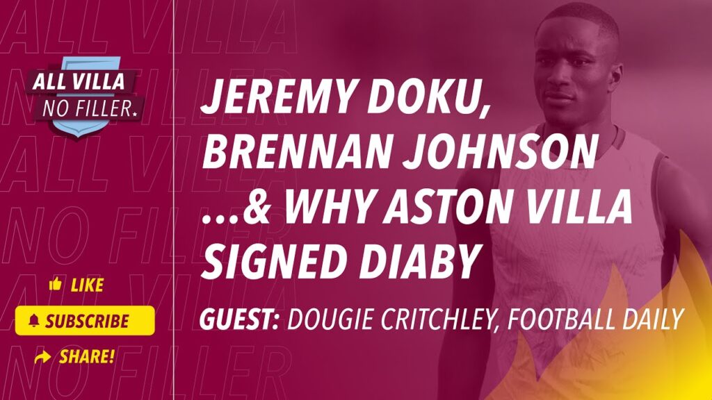 Aston Villa Latest! Could Doku or Brennan Johnson Sign? Moussa Diaby / Guest: Dougie Critchley