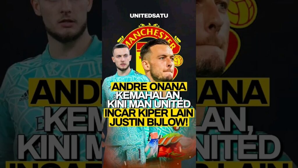 Justin Bijlow Jadi Opsi Karena Andre Onana Kemahalan! #justinbijlow #ggmu #onana #mufc #manutd #mu