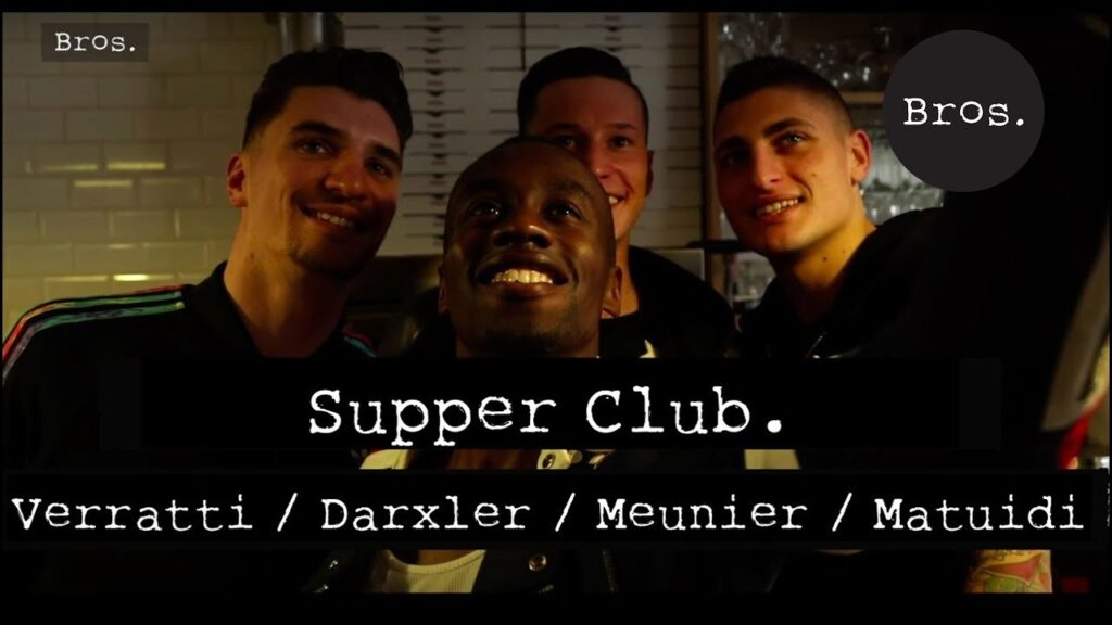MARCO VERRATTI / JULIAN DRAXLER / THOMAS MEUNIER / BLAISE MATUIDI | Trailer Supper Club.