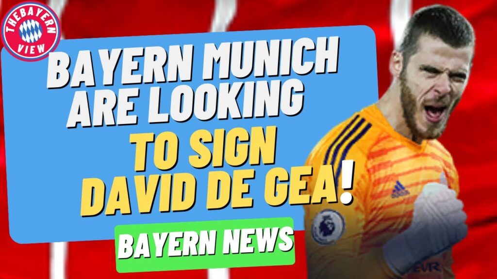 Bayern Munich looking to sign David de Gea?? - Bayern Munich transfer news