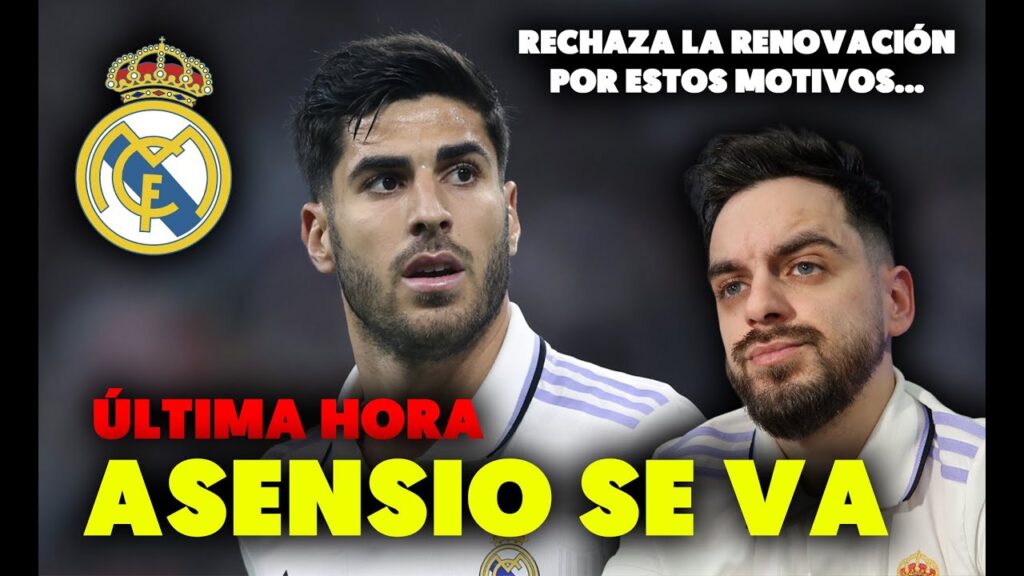 🚨💥¡¡BOMBAZO!! ASENSIO SE VA DEL REAL MADRID · RECHAZA la RENOVACIÓN y SERÁ AGENTE LIBRE · detalles