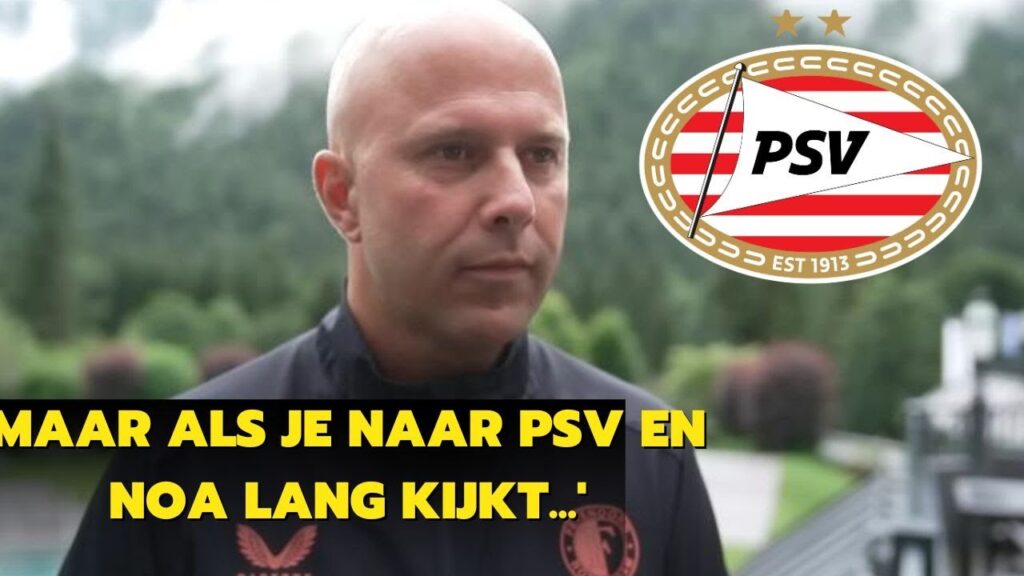 maar als je naar PSV en Noa Lang kijkt...'  // [PSV-NIEUWS]