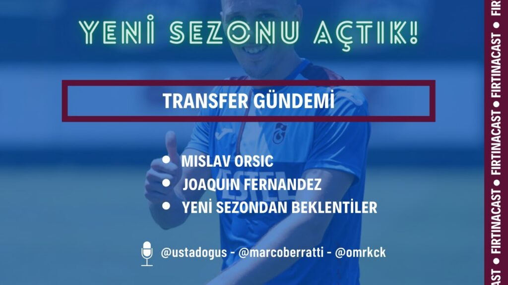 YENİ SEZON | Mislav Orsic & Joaquin Fernandez | Transfer Gündemi | Bjelica'dan beklentiler