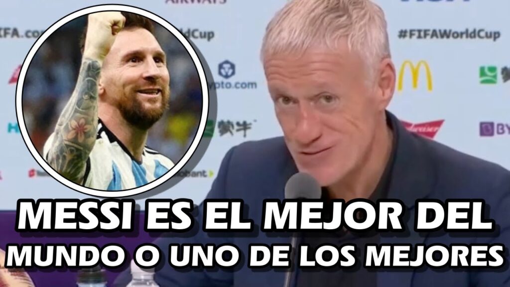 DESCHAMPS LLENA DE ELOGIOS A MESSI Y LA DIFERENCIA DE HACE 4 AÑOS TRAS PASAR A LA FINAL DEL MUNDIAL
