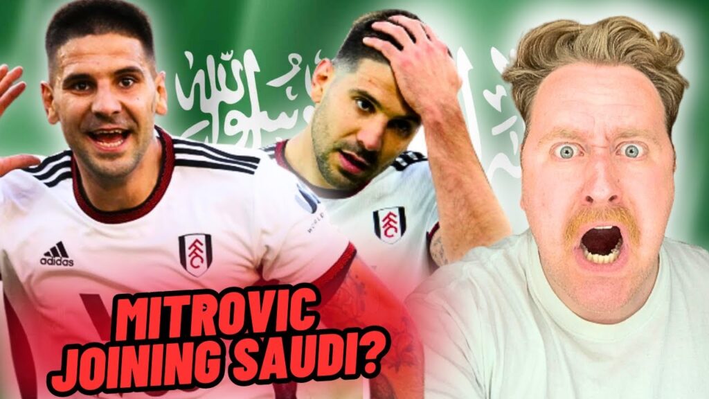 IS MITROVIC JOINING AL HILAL? | FULHAM TRANSFER NEWS IS MITROVIC JOINING AL HILAL? | FULHAM TRANSFER NEWS