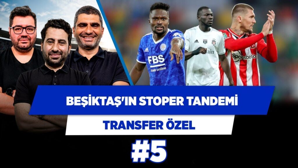 Beşiktaş'ta Lyanco, Amartey ve Onana'da sona doğru  | Berk & Mustafa & Ilgaz | Transfer Özel #5