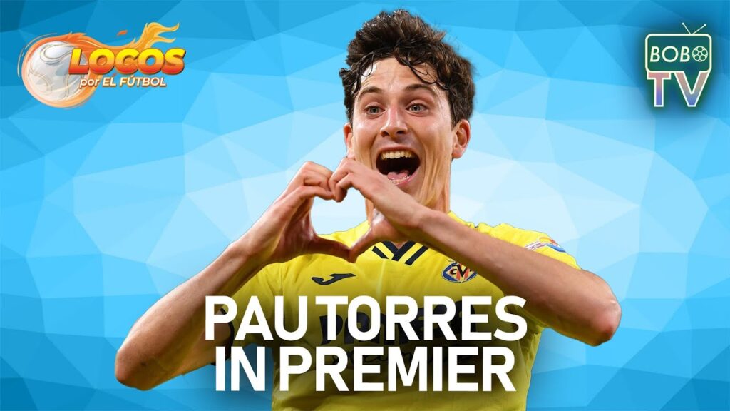 Pau Torres in Premier | Locos por el Fútbol