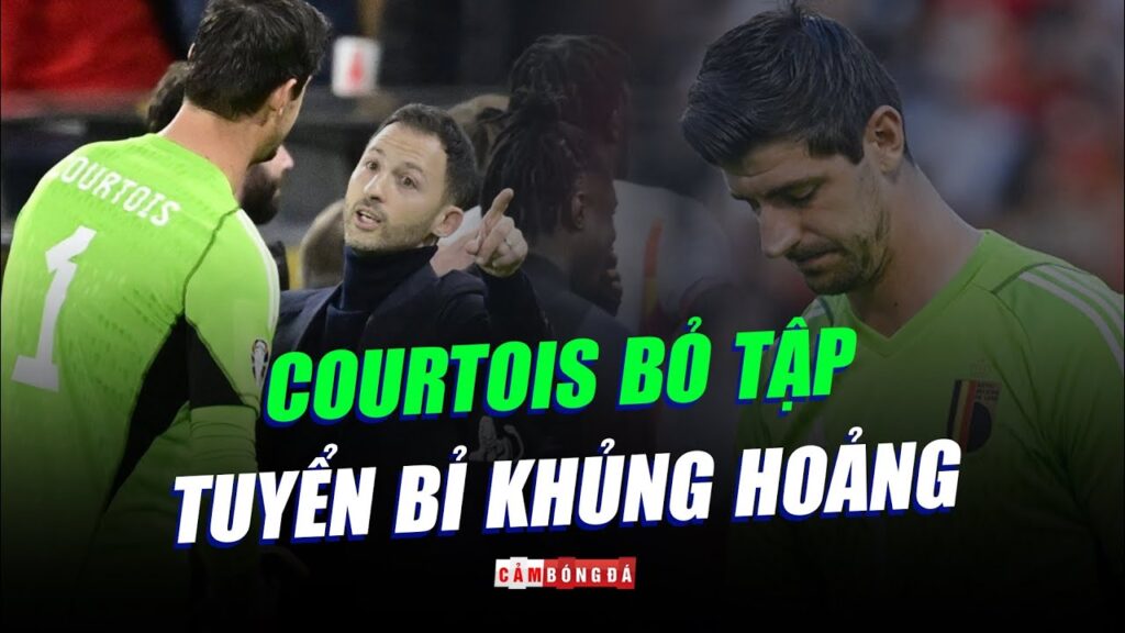 COURTOIS "NỔI LOẠN" RỜI TUYỂN - THẾ HỆ VÀNG BÓNG ĐÁ BỈ "TAN ĐÀN XẺ NGHÉ" ĐẦY THỊ PHI