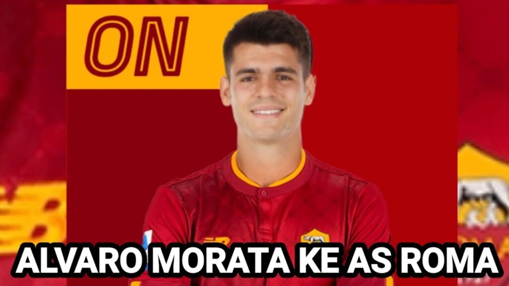 RESMI? ALVARO MORATA KE AS ROMA