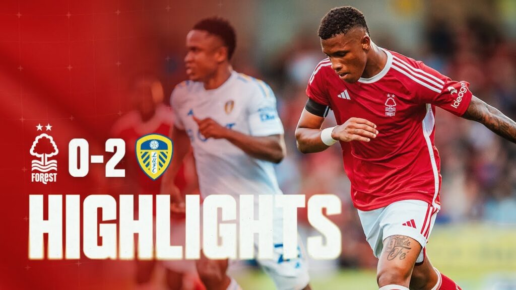 HIGHLIGHTS | NOTTINGHAM FOREST 0-2 LEEDS | PRE-SEASON 2023/24