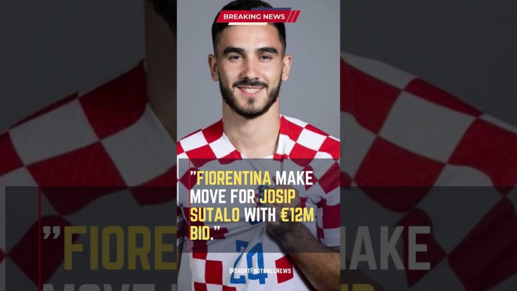 Fiorentina Make Move for Josip Sutalo with €12m Bid. #ShortsFootballNews #FootballUpdates