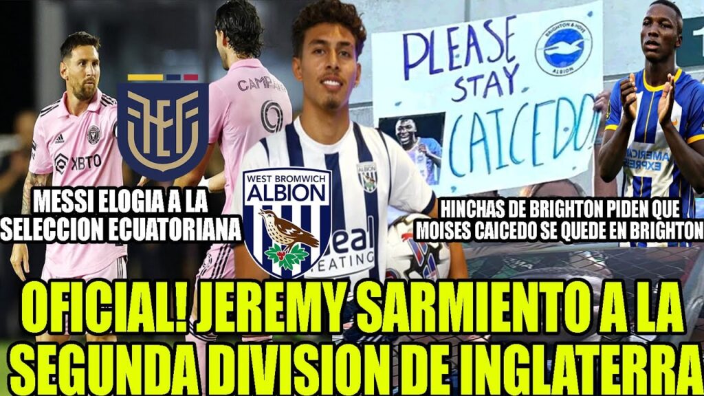 JEREMY SARMIENTO A LA B DE INGLATERRA! LIONEL MESSI ELOGIA A LA SELECCION ECUATORIANA Y MÁS
