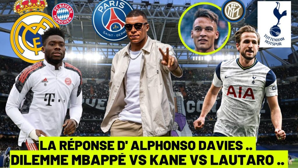 ALPHONSO DAVIES RÉPOND AU REAL !! / DILEMME ENTRE KANE ET MBAPPÉ .. / PLAN B AU POSTE DE N°9