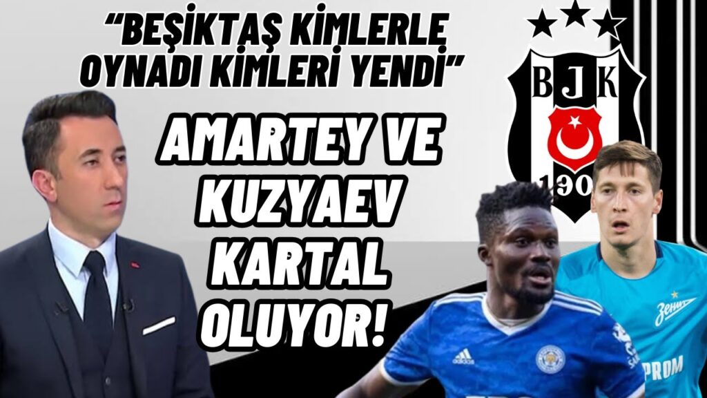 Veli Yiğit: Beşiktaş kimleri yendi neden şampiyon olmasın-Amartey ve Kuzyaev Beşiktaşta