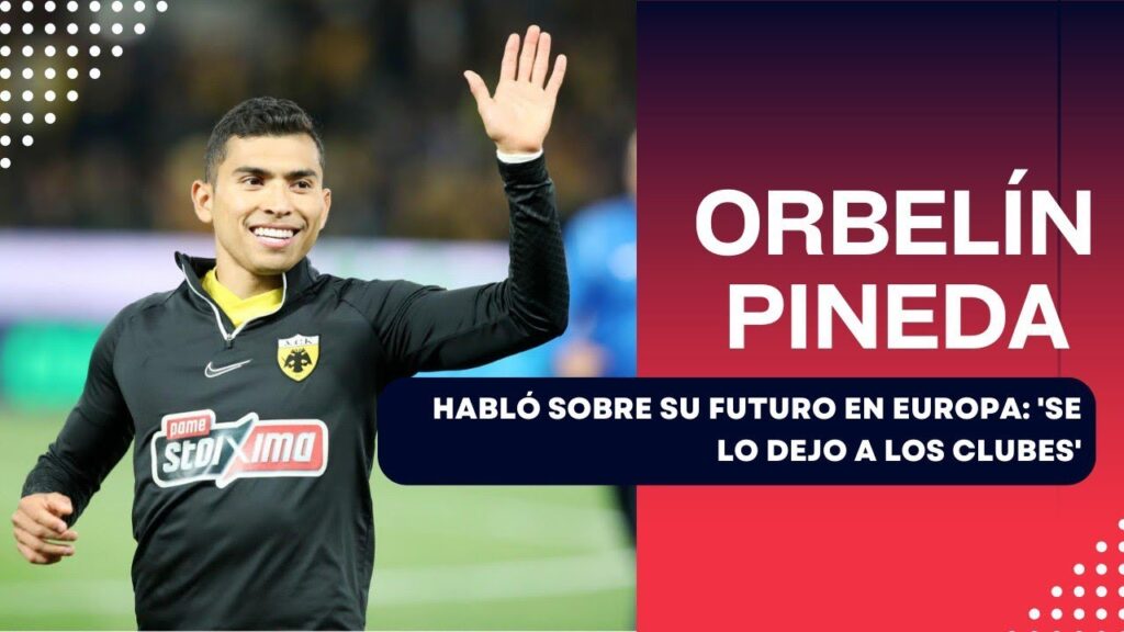 ORBELÍN PINEDA HABLÓ SOBRE SU FUTURO EN EUROPA: 'SE LO DEJO A LOS CLUBES'
