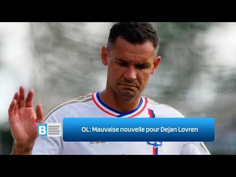 OL ‍ :  Mauvaise nouvelle pour Dejan Lovren